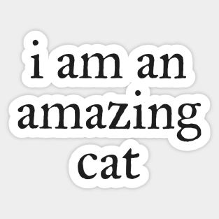 I am an amazing cat Sticker